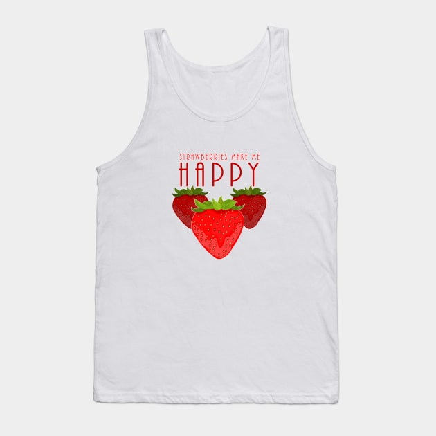 Strawberries Make Me Happy Tank Top by adamzworld